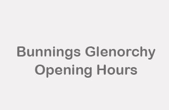 Bunnings Glenorchy hours